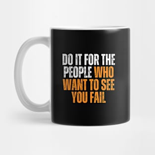 do it for the people who want you to see fail simple typography Mug